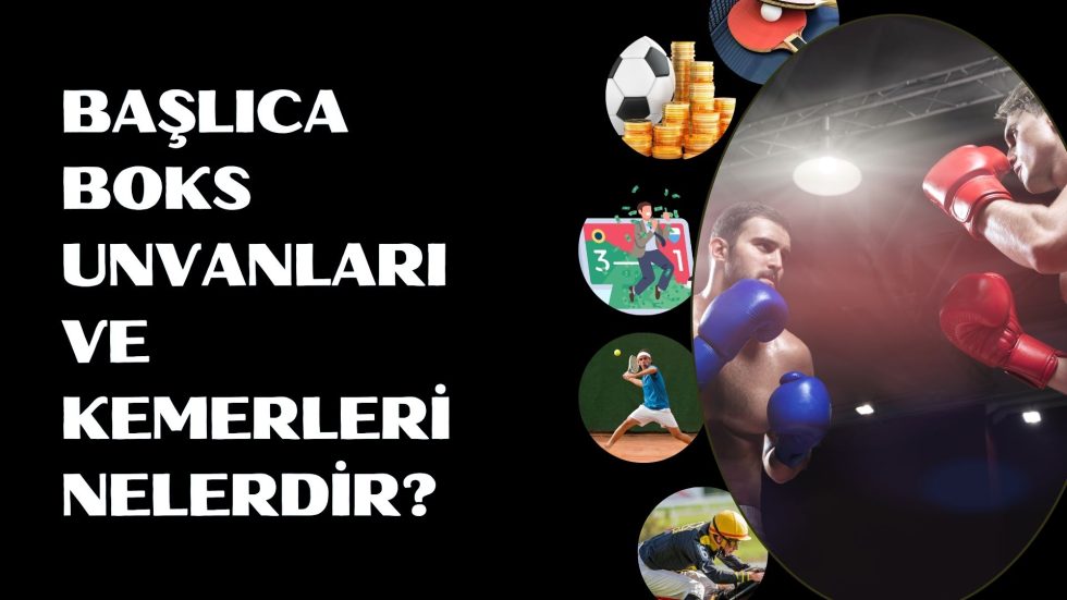 Başlıca Boks Unvanları Ve Kemerleri Nelerdir