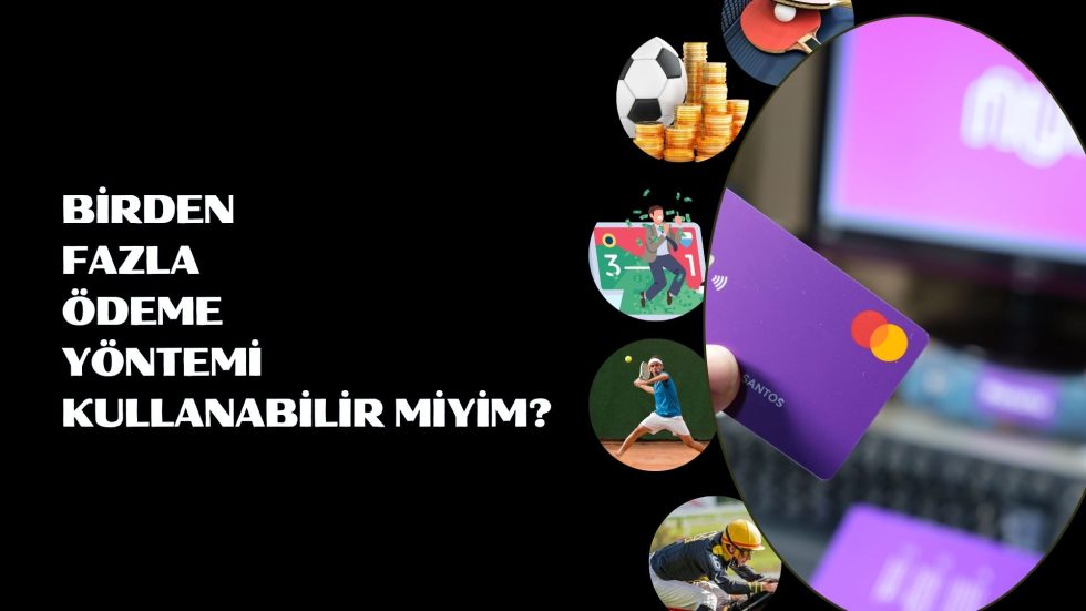 Birden Fazla Ödeme Yöntemi Kullanabilir Miyim