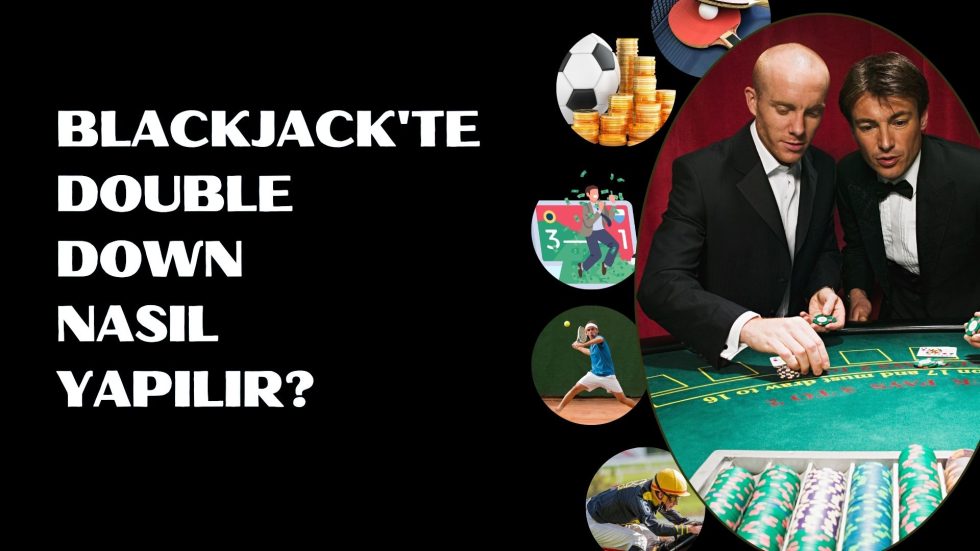 Blackjack'te Double Down Nasıl Yapılır